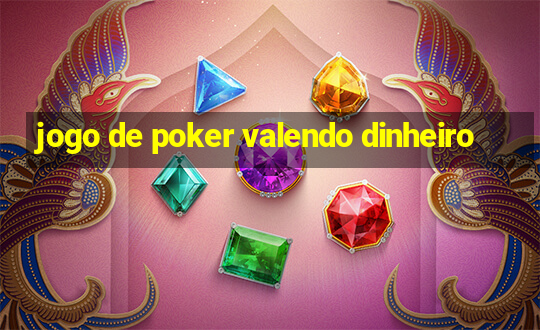 jogo de poker valendo dinheiro