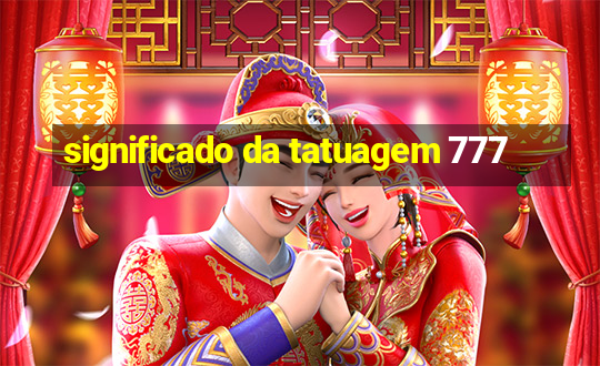 significado da tatuagem 777