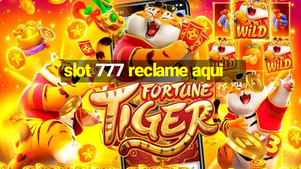 slot 777 reclame aqui