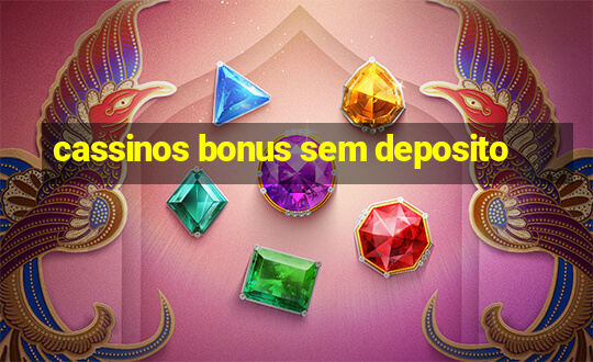 cassinos bonus sem deposito