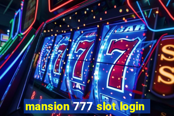 mansion 777 slot login