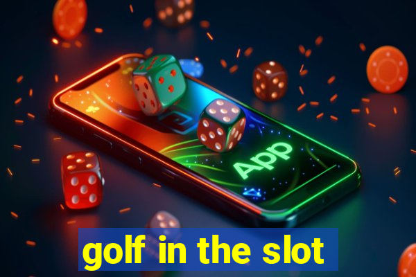 golf in the slot