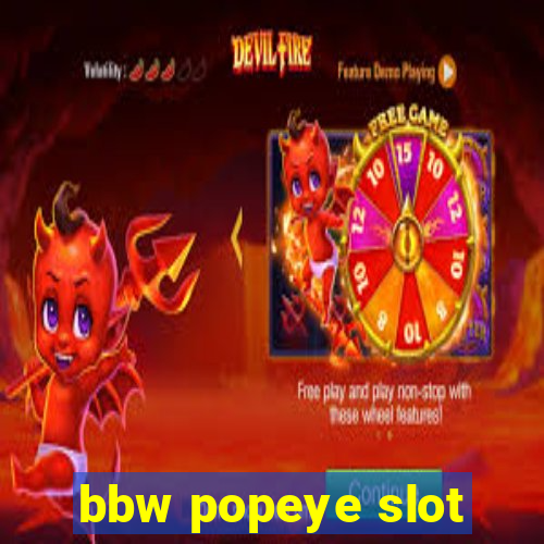 bbw popeye slot