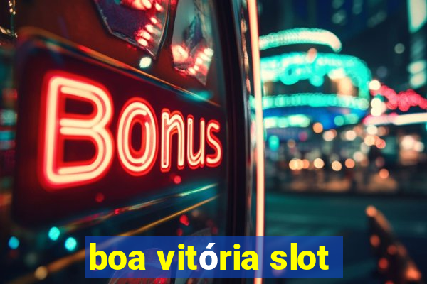 boa vitória slot