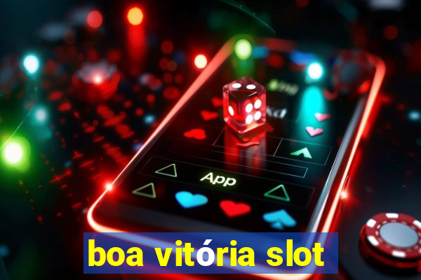 boa vitória slot