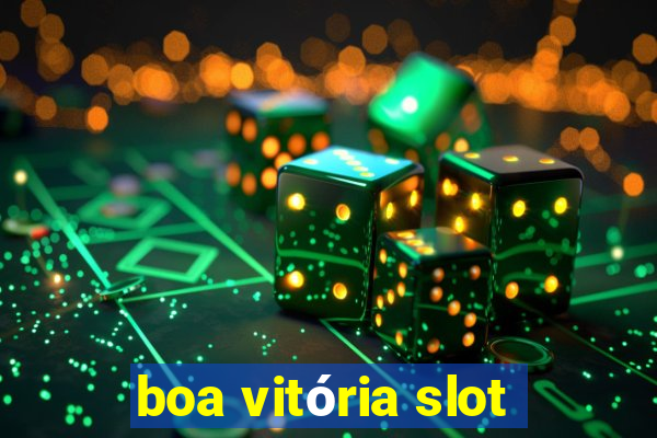 boa vitória slot