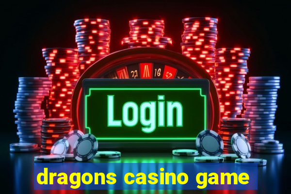 dragons casino game