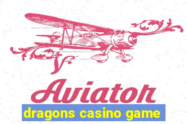 dragons casino game