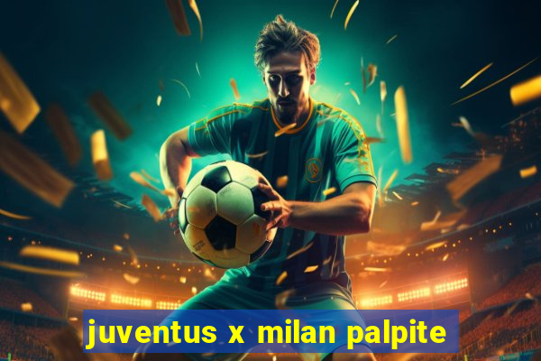 juventus x milan palpite