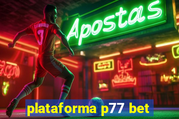 plataforma p77 bet