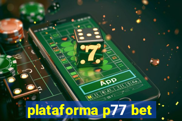 plataforma p77 bet