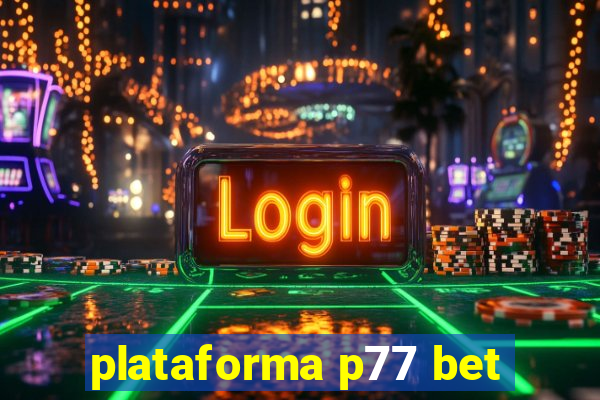 plataforma p77 bet