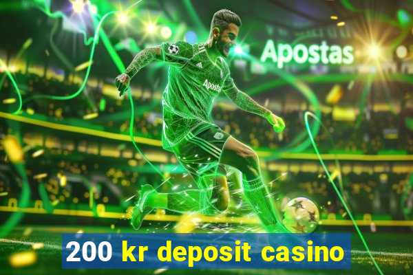 200 kr deposit casino