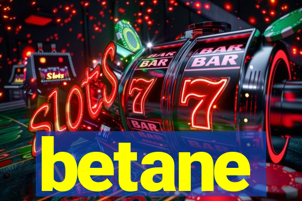 betane