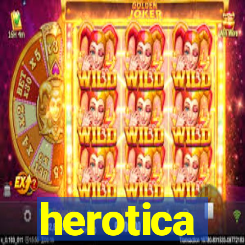 herotica