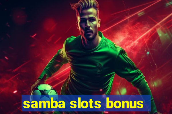 samba slots bonus