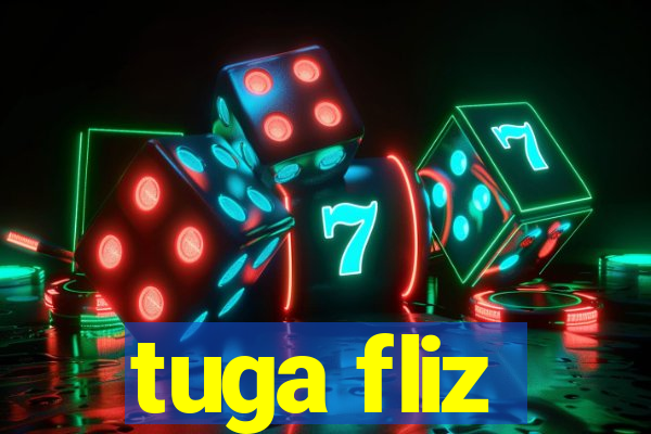 tuga fliz