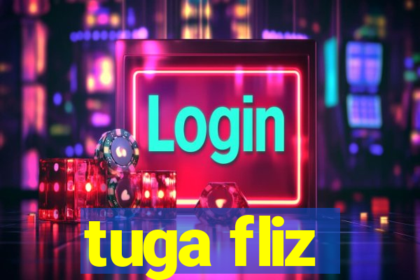 tuga fliz