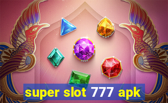 super slot 777 apk