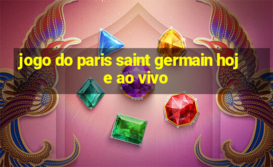 jogo do paris saint germain hoje ao vivo