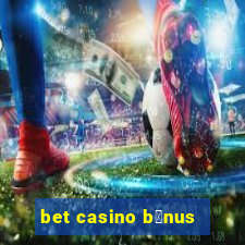 bet casino b么nus