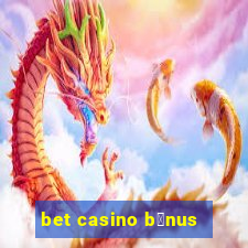 bet casino b么nus