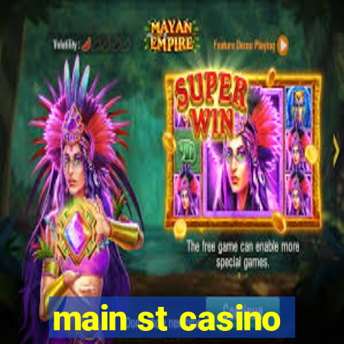 main st casino