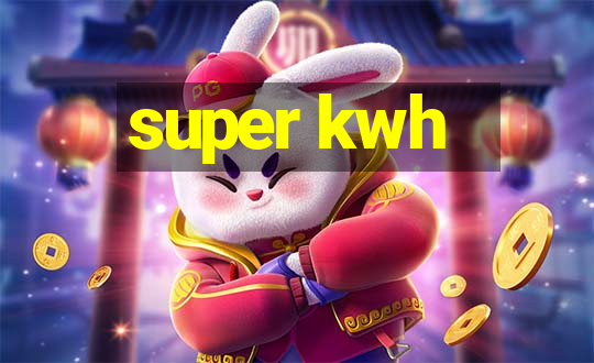 super kwh