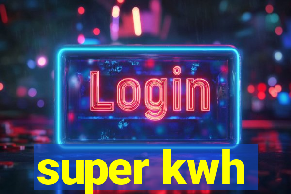 super kwh