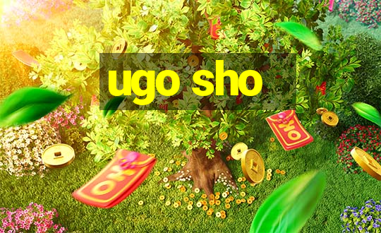 ugo sho