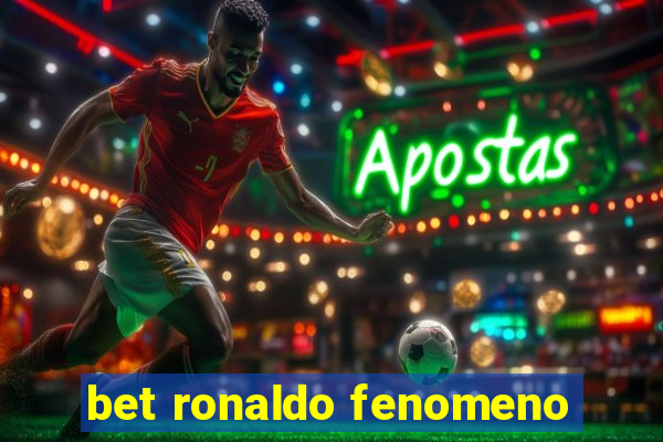 bet ronaldo fenomeno