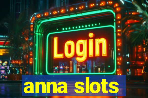 anna slots