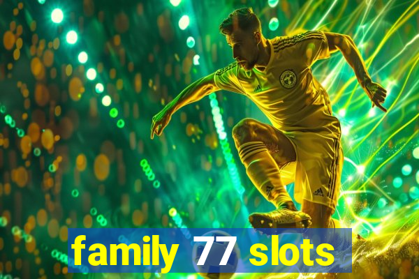 family 77 slots