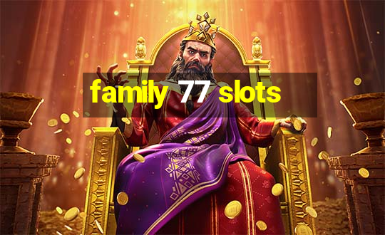 family 77 slots