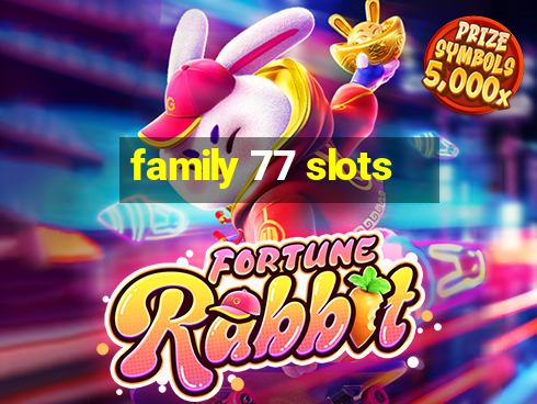 family 77 slots