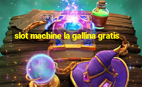 slot machine la gallina gratis