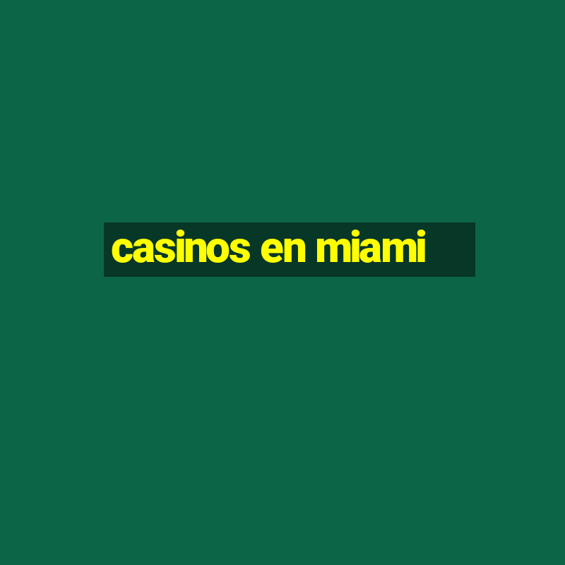 casinos en miami