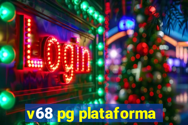 v68 pg plataforma