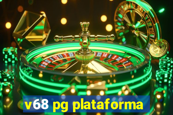 v68 pg plataforma