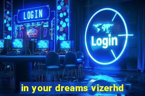 in your dreams vizerhd