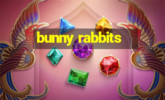 bunny rabbits