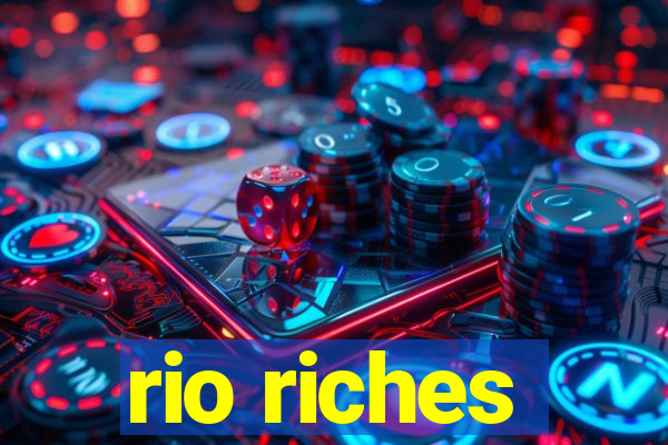 rio riches