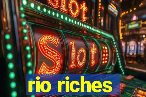 rio riches