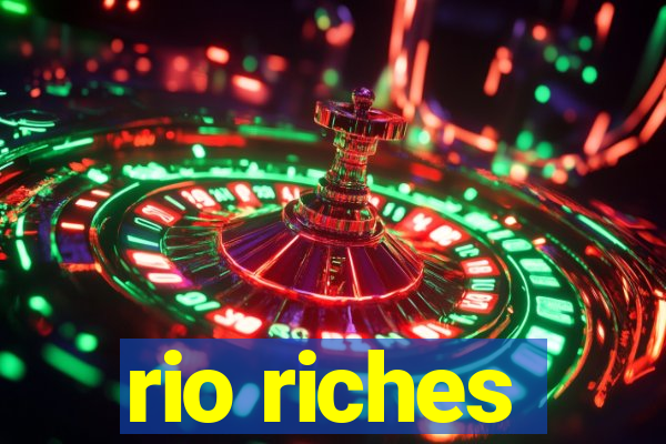 rio riches