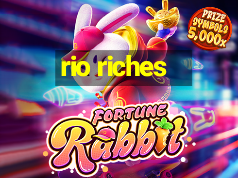 rio riches