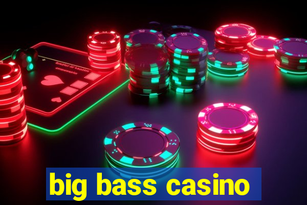 big bass casino