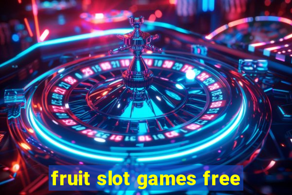 fruit slot games free