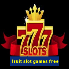 fruit slot games free