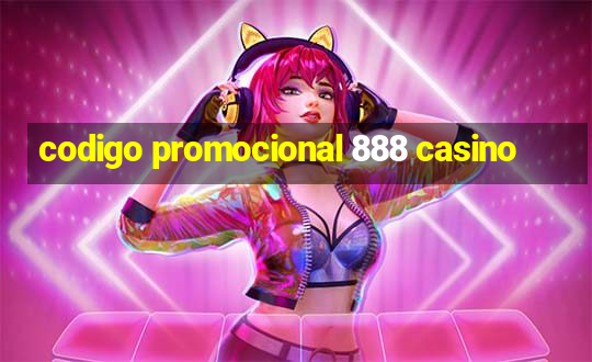 codigo promocional 888 casino