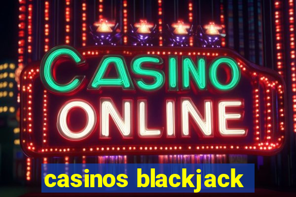 casinos blackjack